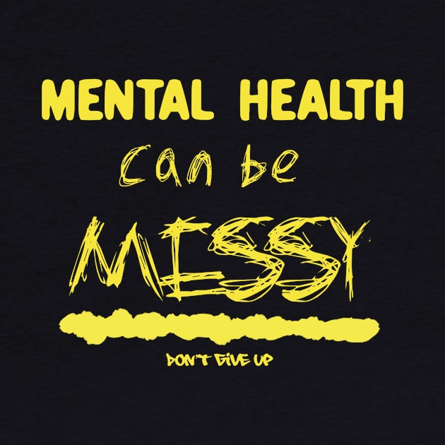Mental health can be messy - yellow by Sunsettreestudio
